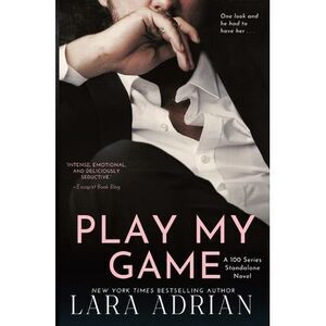 Play My Game: A Steamy Enemies to Lovers Romance -- Lara Adrian